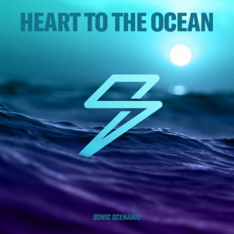 Heart to the Ocean (Sonic Scenario Edit) ft. Sonic Scenario | Boomplay Music