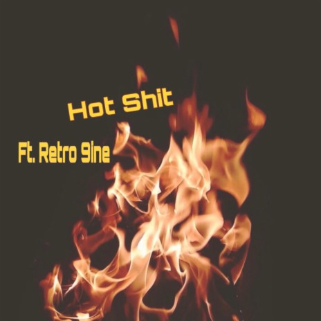 Hot Shit ft. Retro 9ine | Boomplay Music