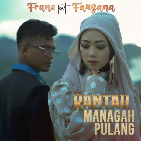 Rantau Managah Pulang ft. Fauzana | Boomplay Music