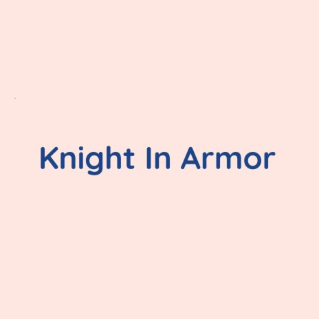 Knight In Armor | Boomplay Music