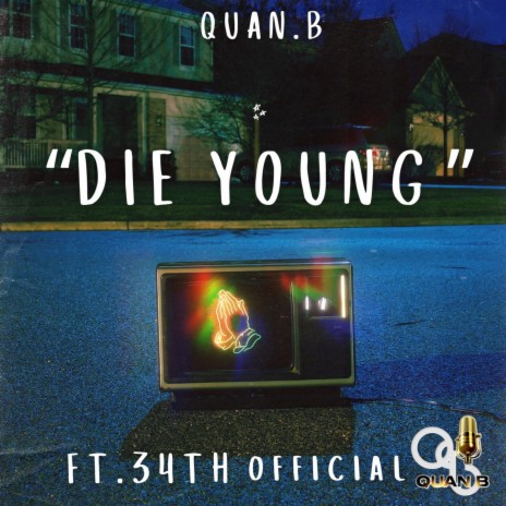 Die Young ft. 34th Official | Boomplay Music