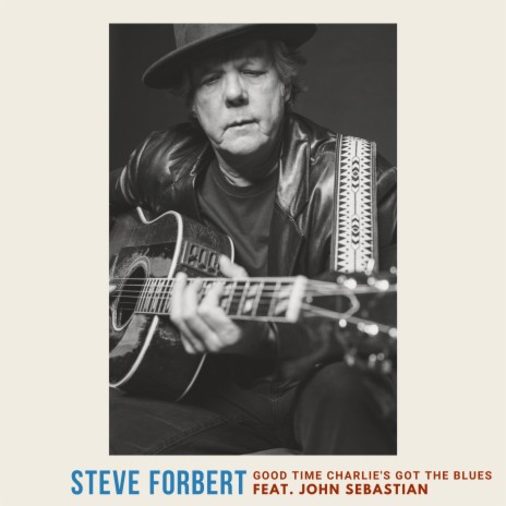 Good Time Charlie's Got The Blues ft. Steve Forbert | Boomplay Music