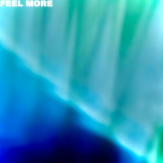 Feel More