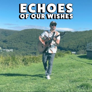 Echoes of Our Wishes lyrics | Boomplay Music