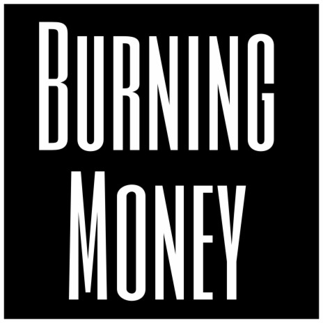 Burning Money | Boomplay Music