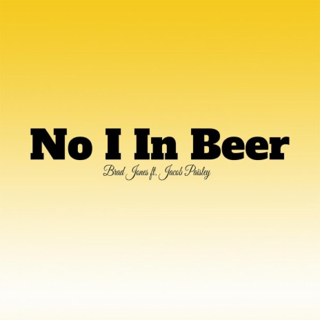 No I in Beer ft. Jacob Paisley | Boomplay Music