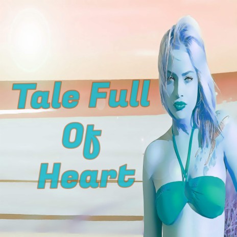 Tale Full of Heart | Boomplay Music