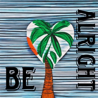 Be Alright (Single)