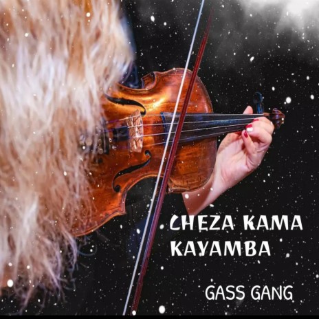 Cheza Kama Kayamba | Boomplay Music