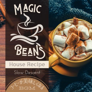 Magic Beans:コーヒーが美味しくなるBGM - House Recipe