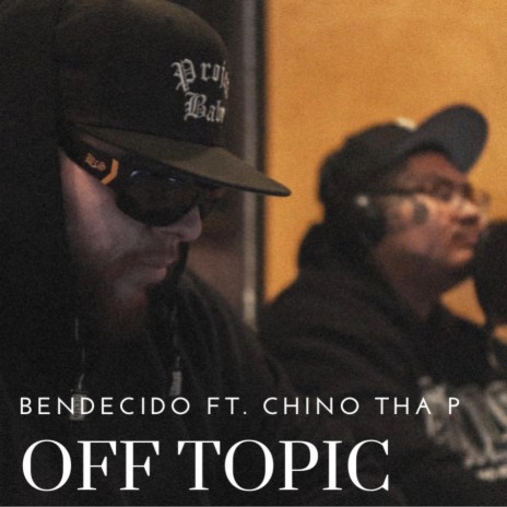 Off Topic ft. Chino Tha P | Boomplay Music