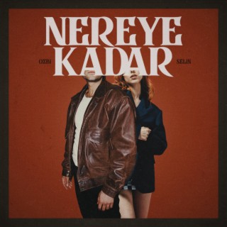 Nereye Kadar