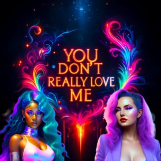 You Don't Really Love Me ft. Sparkle Cahtour lyrics | Boomplay Music