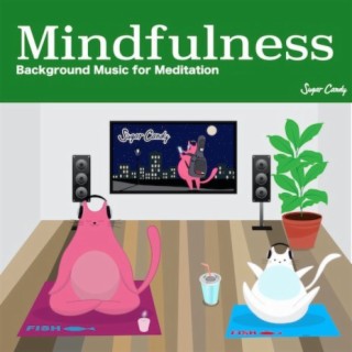 Mindfulness -Background Music for Meditation-