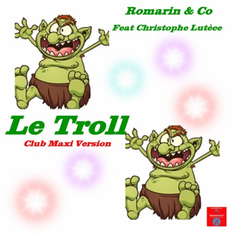 Le Troll (Club Maxi Version) ft. Co & Christophe Lutèce | Boomplay Music