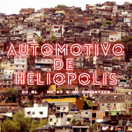 Automotivo De Heliopolis ft. MC K9 & Mc Romântico | Boomplay Music