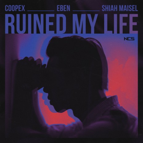 Ruined My Life ft. EBEN & Shiah Maisel | Boomplay Music