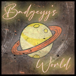 Badgeyy's World