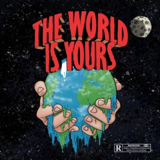 The world is yours