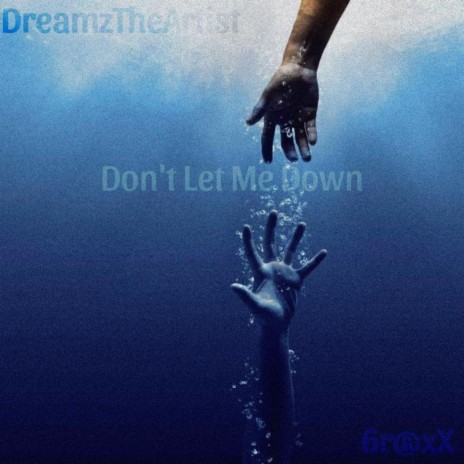 Don't Let Me Down ft. 6r@xX | Boomplay Music