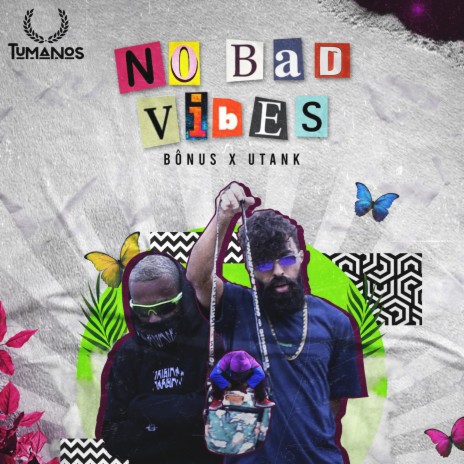 No Bad Vibes ft. Utank & TUMANOS | Boomplay Music