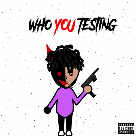 Who You Testing? | Boomplay Music