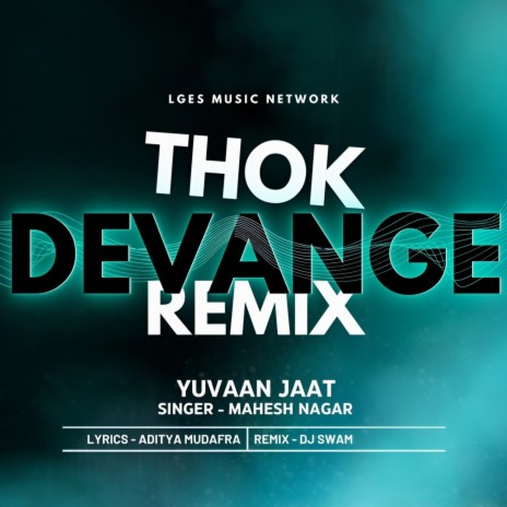 Thok Devange ft. DJ Swam & Yuvaan Jaat | Boomplay Music