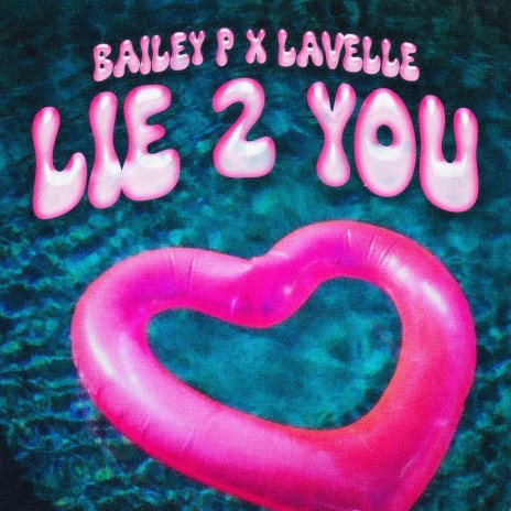Lie 2 You ft. Bailey P