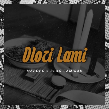 Dlozi Lami ft. Blaq Camirah | Boomplay Music