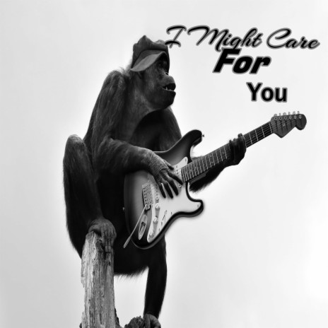 I Might Care For You | Boomplay Music