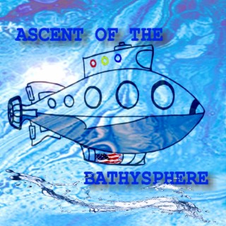 Ascent of the Bathysphere