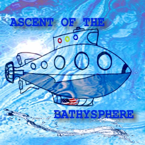 Ascent of the Bathysphere ft. Chris Bocast