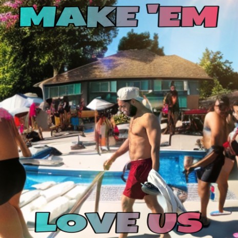 Make 'Em Love Us | Boomplay Music