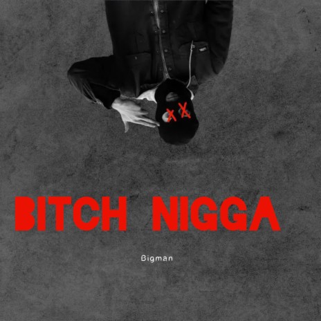 Bitch Nigga | Boomplay Music
