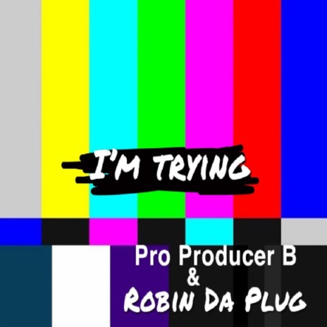 I'm Trying ft. Pro producer B | Boomplay Music
