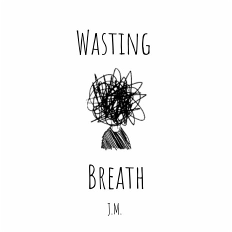 Wasting Breath | Boomplay Music