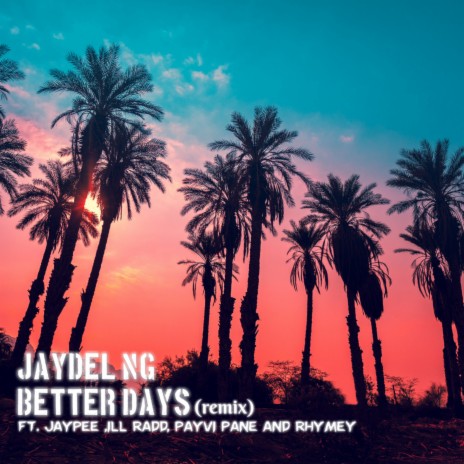 Better days (Remix) ft. Payvi pane, Jaypee, Rhymey & Ill Radd | Boomplay Music