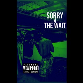Sorry 4 The Wait