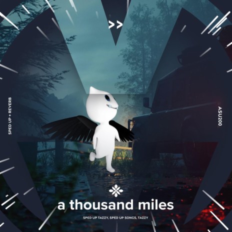 a thousand miles - sped up + reverb ft. fast forward >> & Tazzy