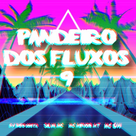 PANDEIRO DOS FLUXOS 9 ft. Silva Mc, MC Menor MT & MC GW | Boomplay Music