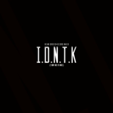 I.D.N.T.K (I Don't Need to Kneel) ft. Diord Naeb