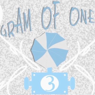 Gram Of One, 3