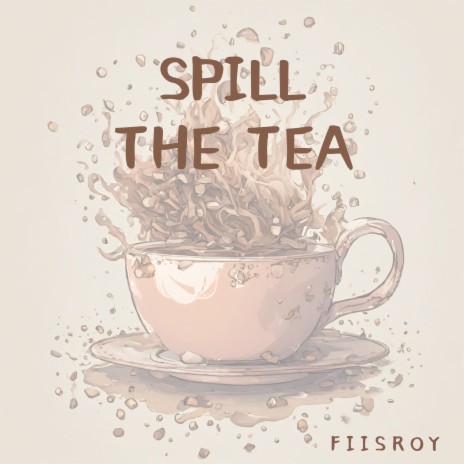 Spill the Tea | Boomplay Music