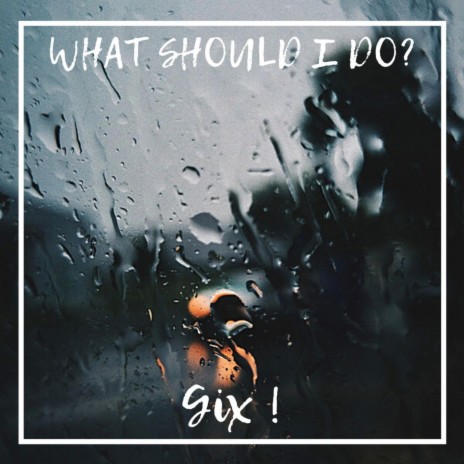 What should I do? | Boomplay Music