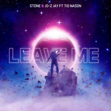 Leave Me ft. Tio Nason, Malekazi the Stone & Jo-z Jay | Boomplay Music