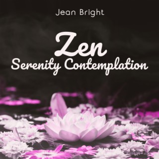 Zen Serenity Contemplation: Music for Brain Respite, Pure Happiness, Relaxing Sounds for Buddhist Meditation, Inner Power Activation