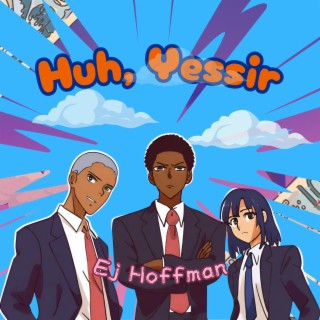 Huh, Yessir lyrics | Boomplay Music