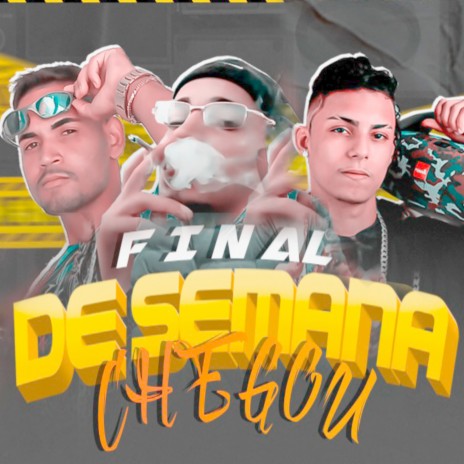 Final de Semana Chegou ft. Eo Jobinho & Mc Cyclop do Malote | Boomplay Music