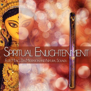 Spiritual Enlightenment: Flute Music, Zen Meditation and Natural Sounds