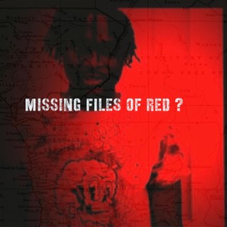 MISSING FILES OF RED ?